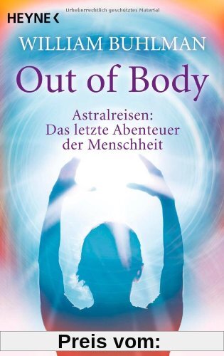 Out of body: Astralreisen - Das letzte Abenteuer der Menschheit